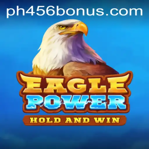 Exploring EaglePower: A Thrilling Gaming Experience by PH456.COM